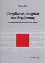 Compliance, Integrität und Regulierung, Ein wirtschaftsethischer Ansatz in 10 Thesen
